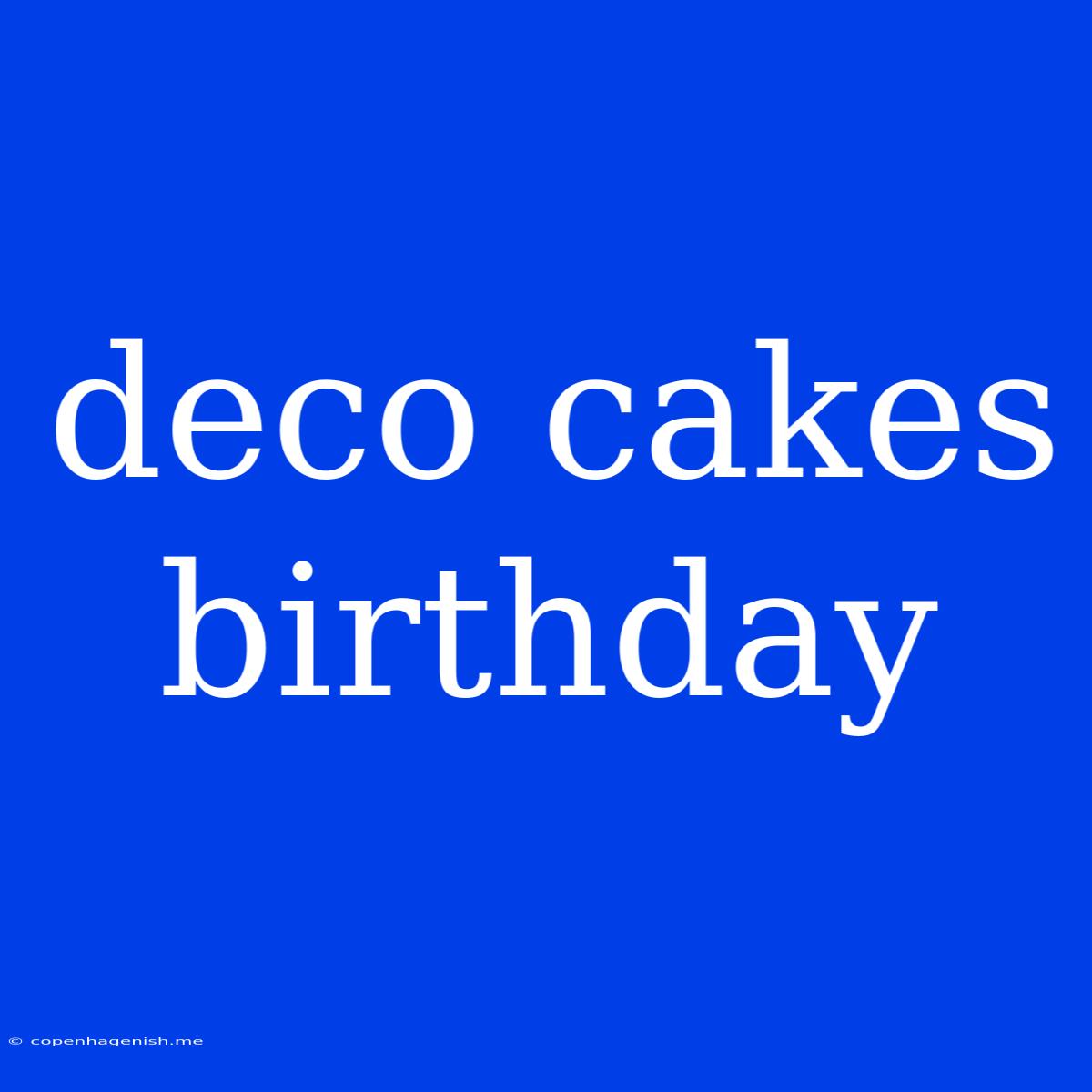 Deco Cakes Birthday