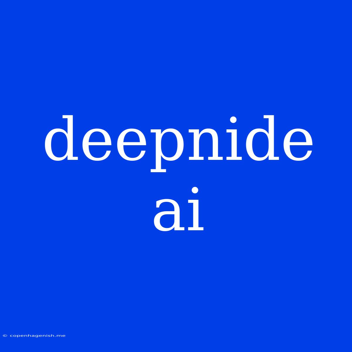 Deepnide Ai