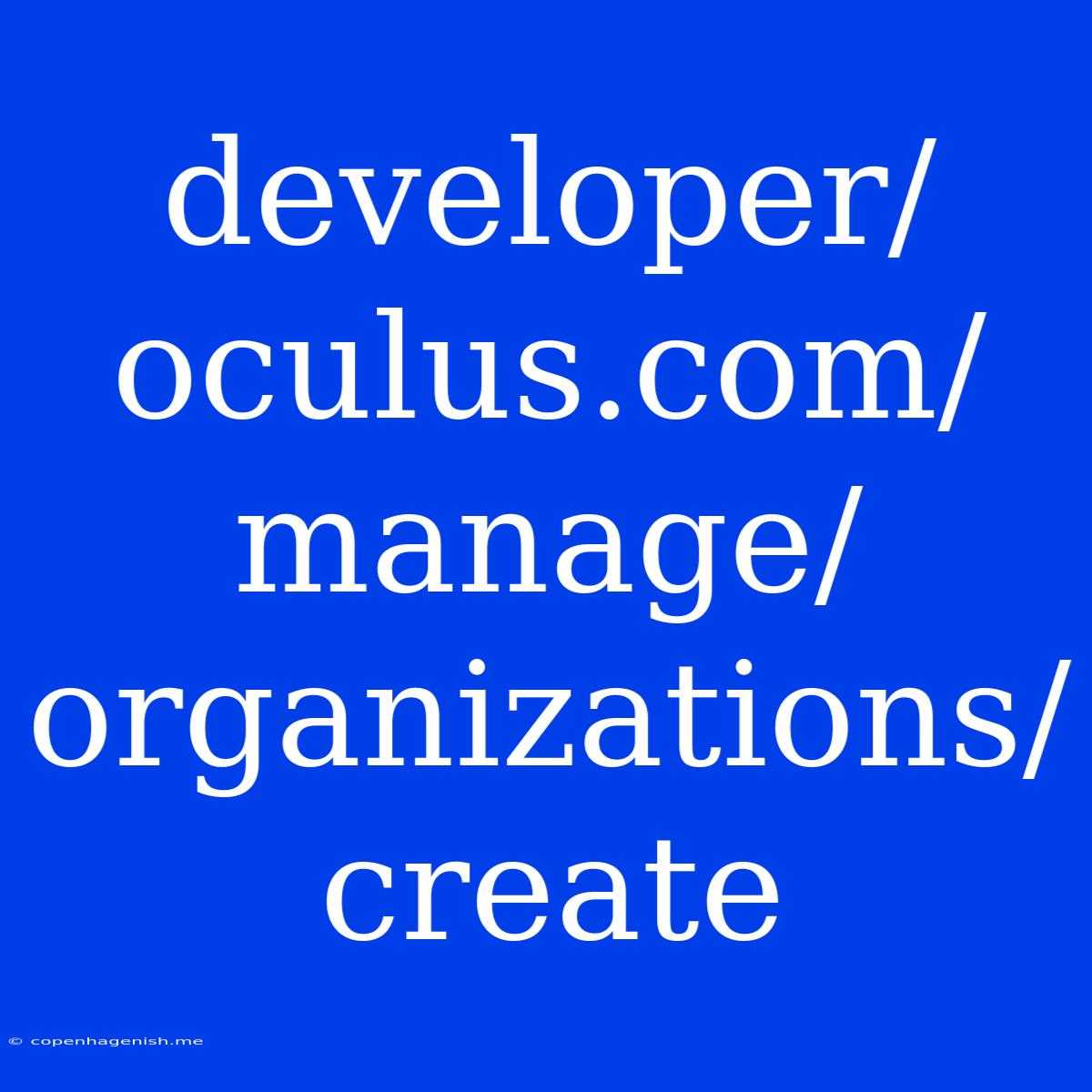 Developer/oculus.com/manage/organizations/create