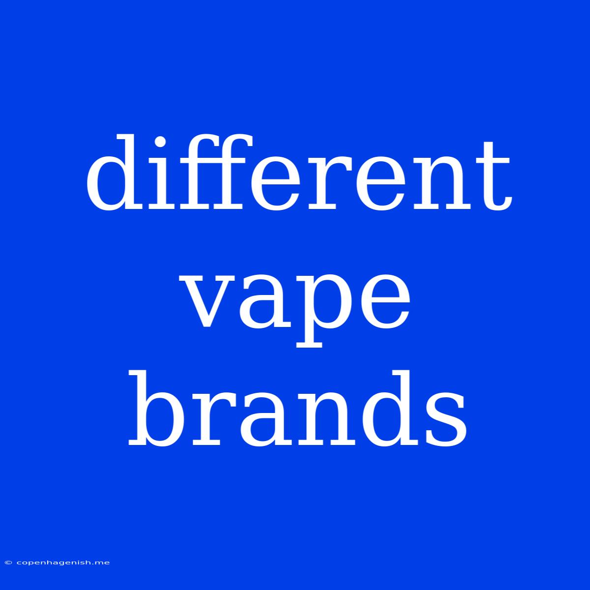 Different Vape Brands