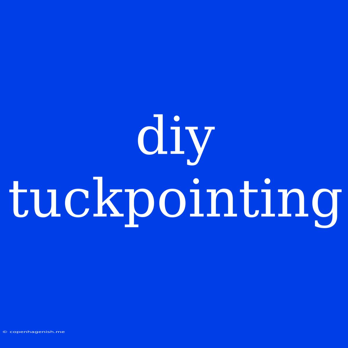 Diy Tuckpointing