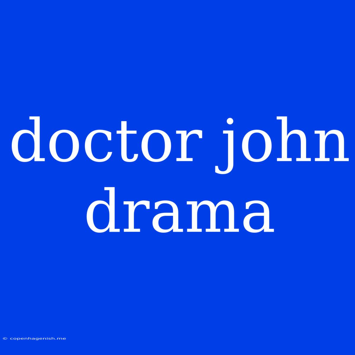 Doctor John Drama