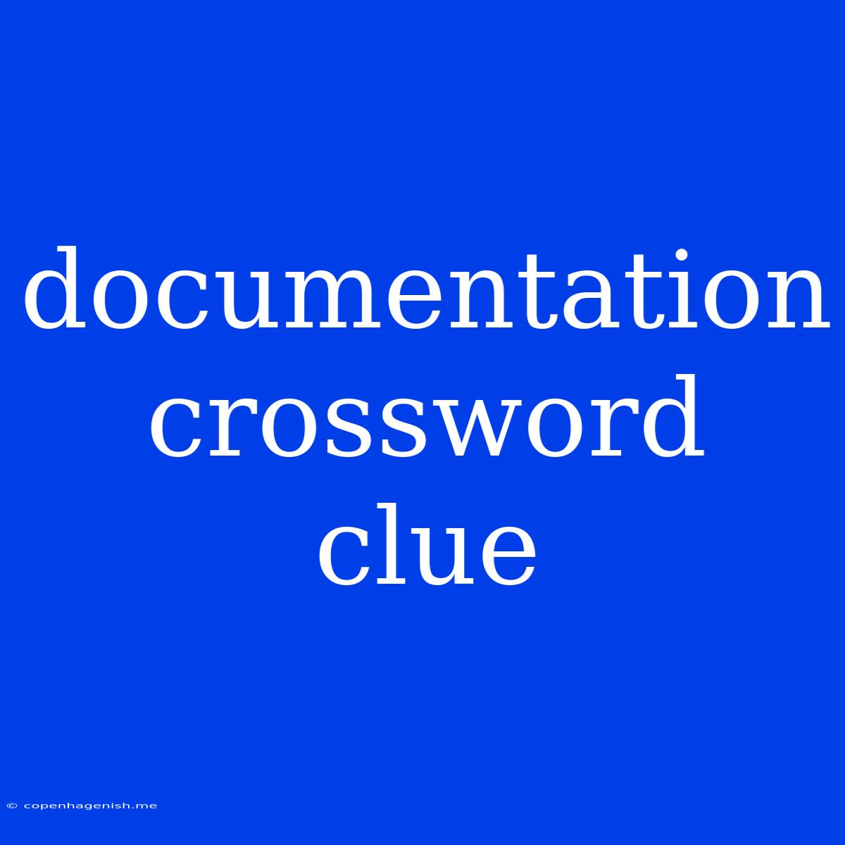 Documentation Crossword Clue