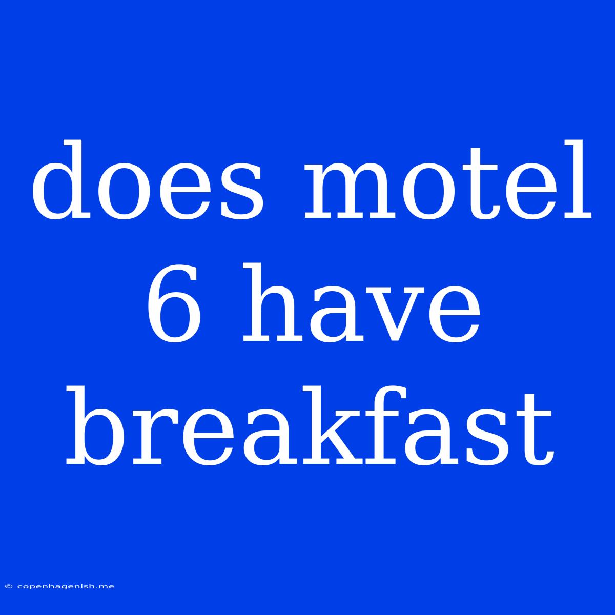 Does Motel 6 Have Breakfast