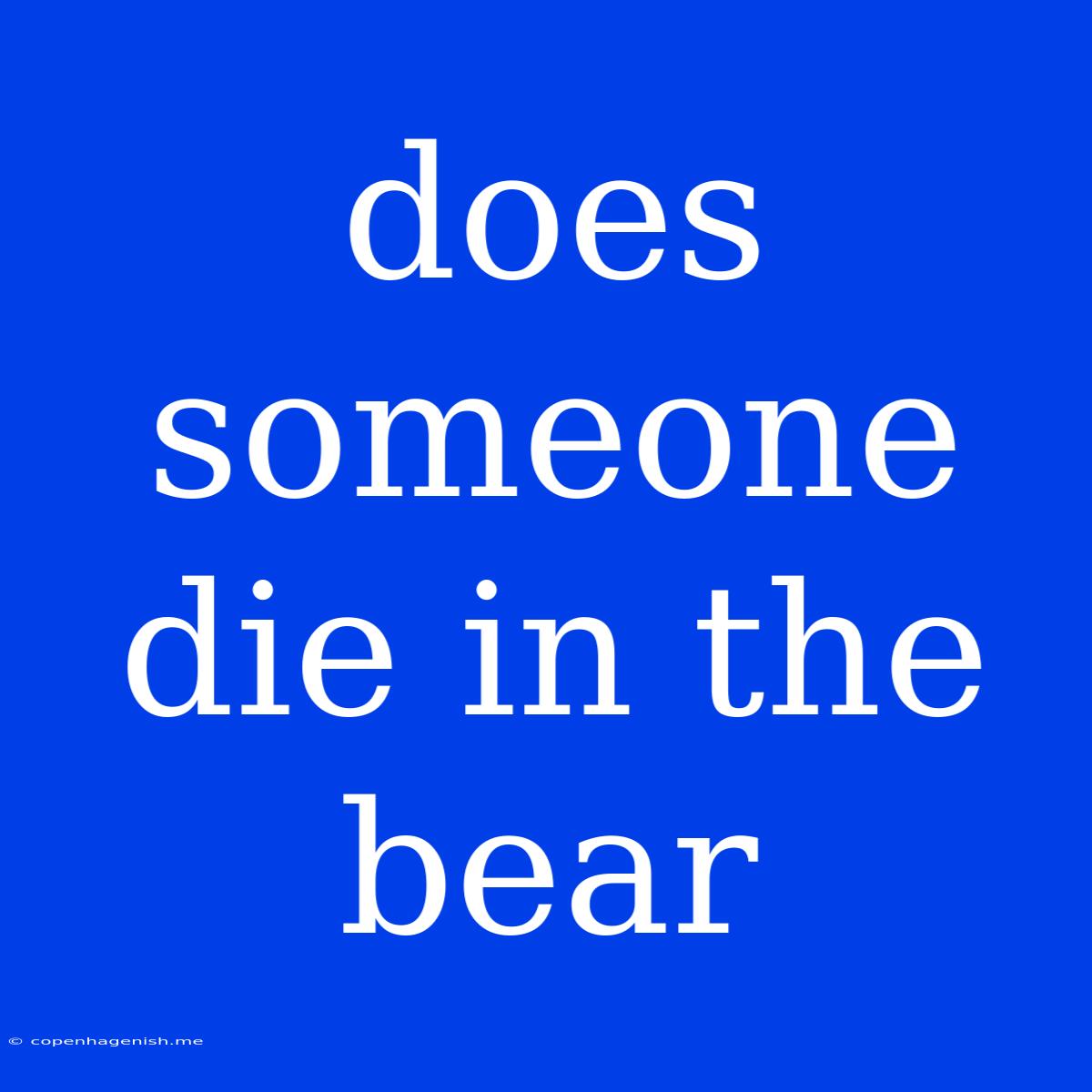 Does Someone Die In The Bear