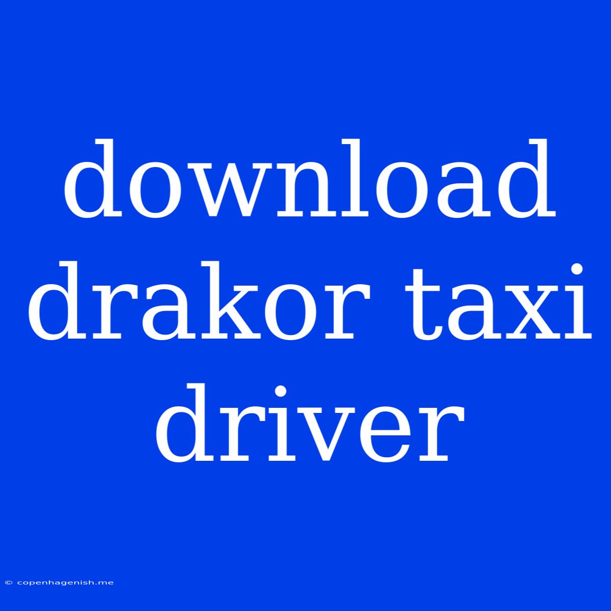 Download Drakor Taxi Driver