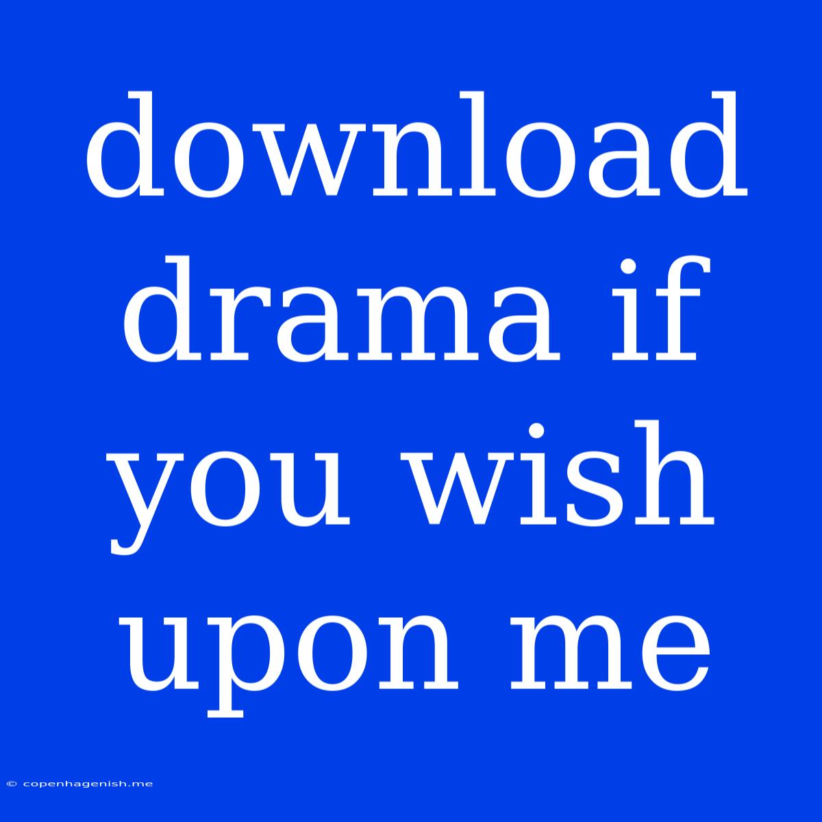 Download Drama If You Wish Upon Me