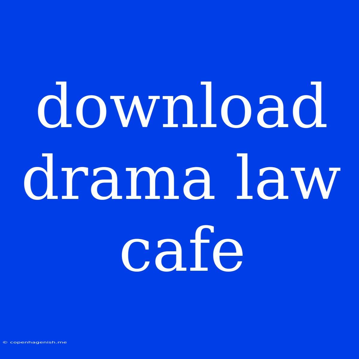 Download Drama Law Cafe