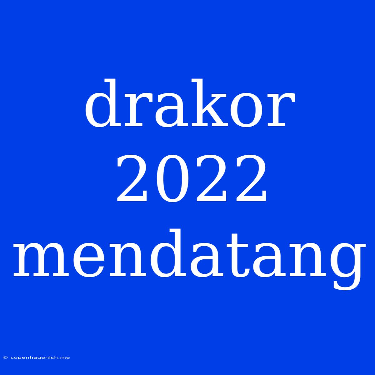 Drakor 2022 Mendatang