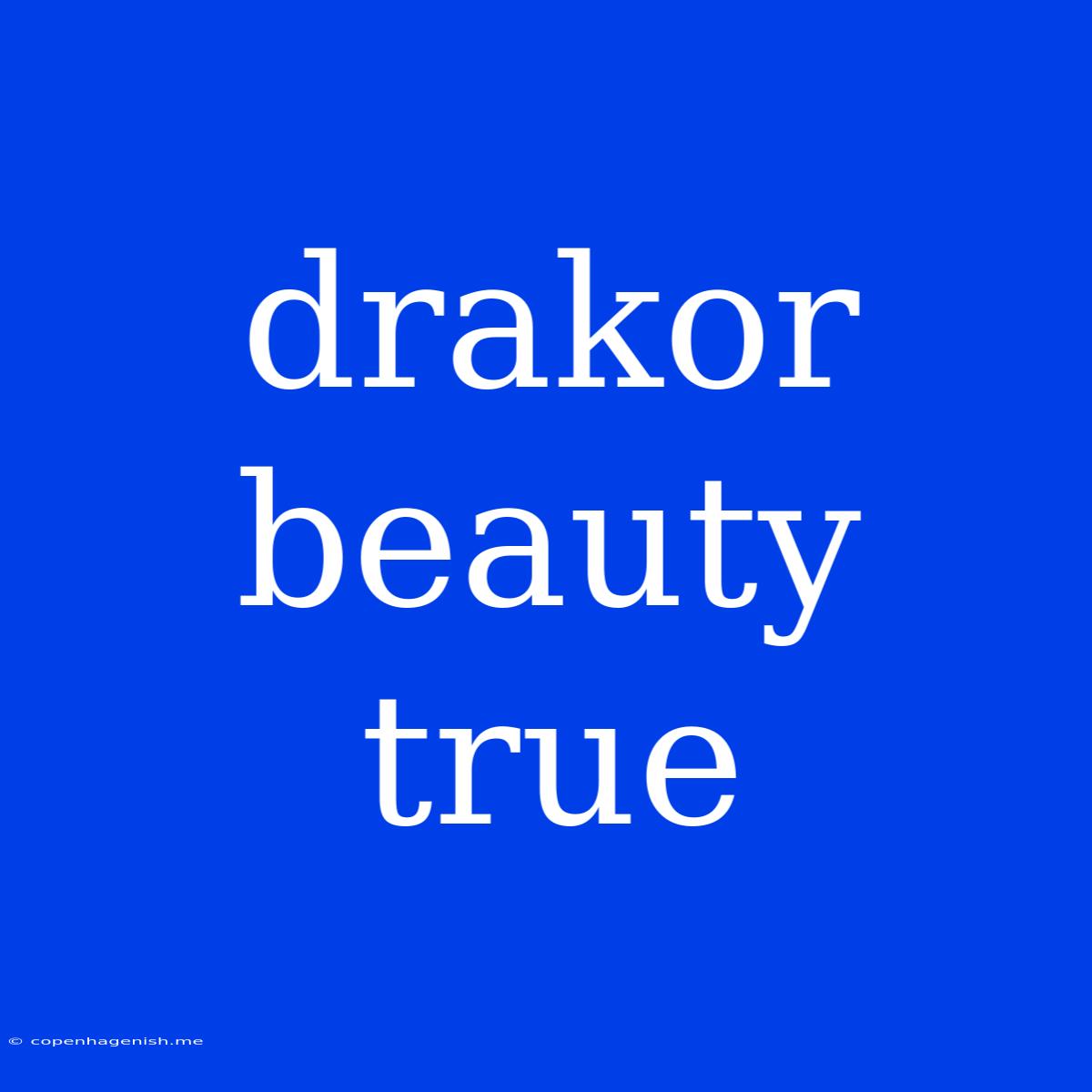 Drakor Beauty True