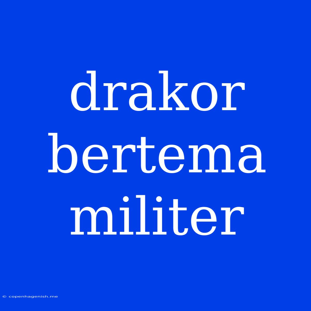 Drakor Bertema Militer