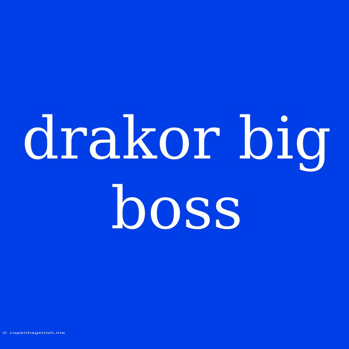 Drakor Big Boss