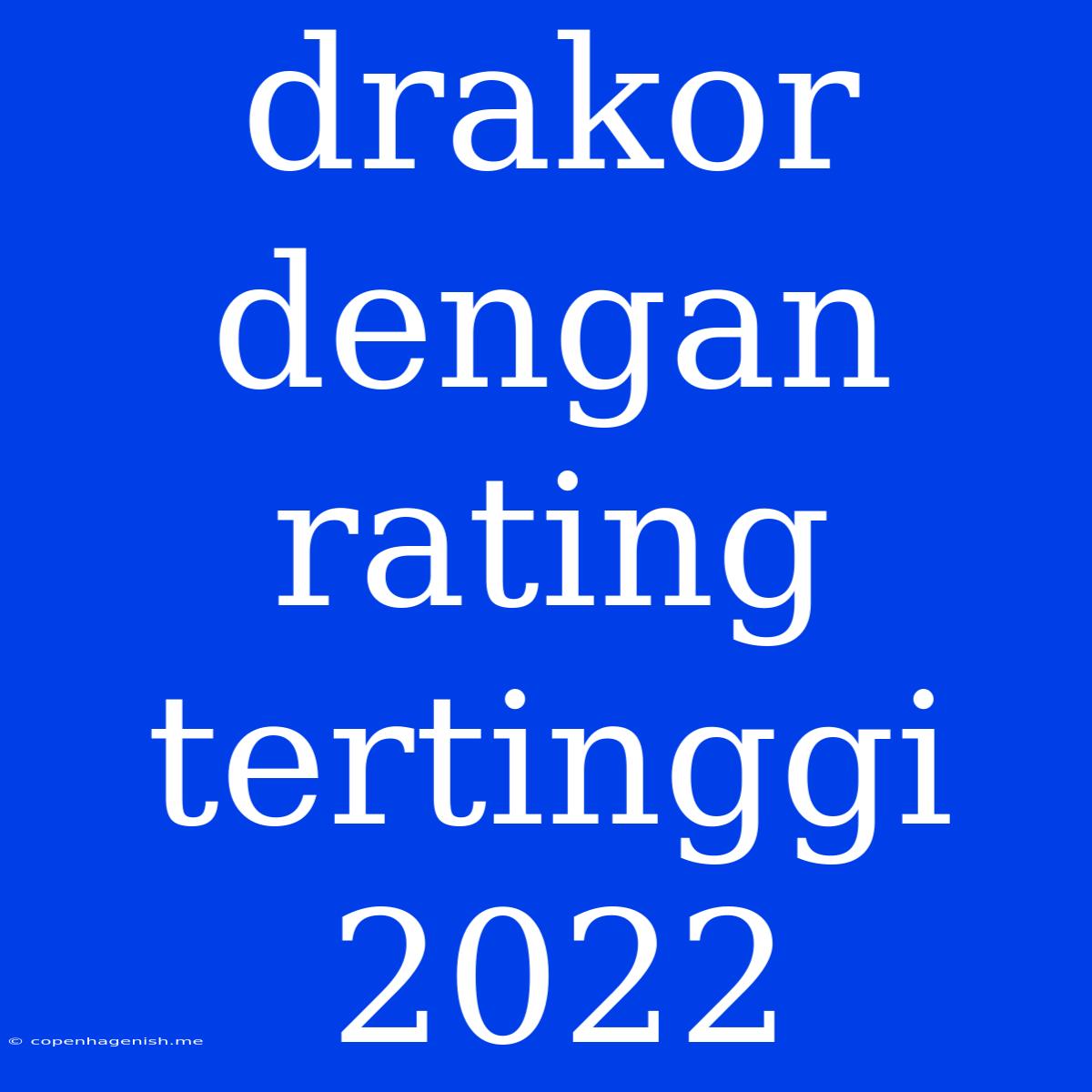 Drakor Dengan Rating Tertinggi 2022