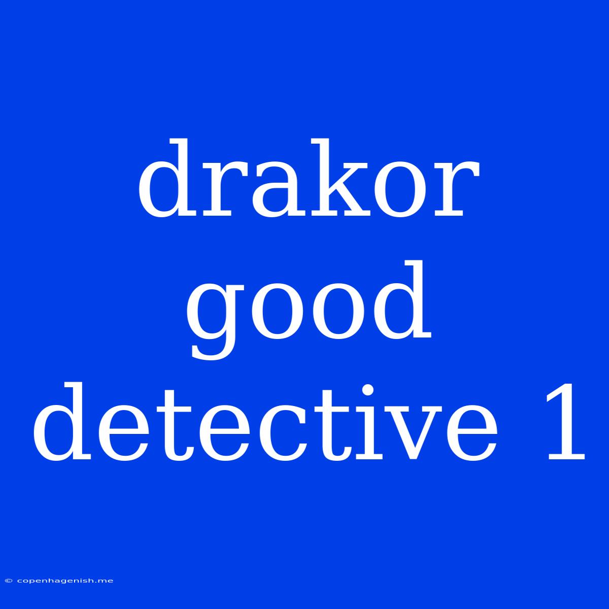 Drakor Good Detective 1