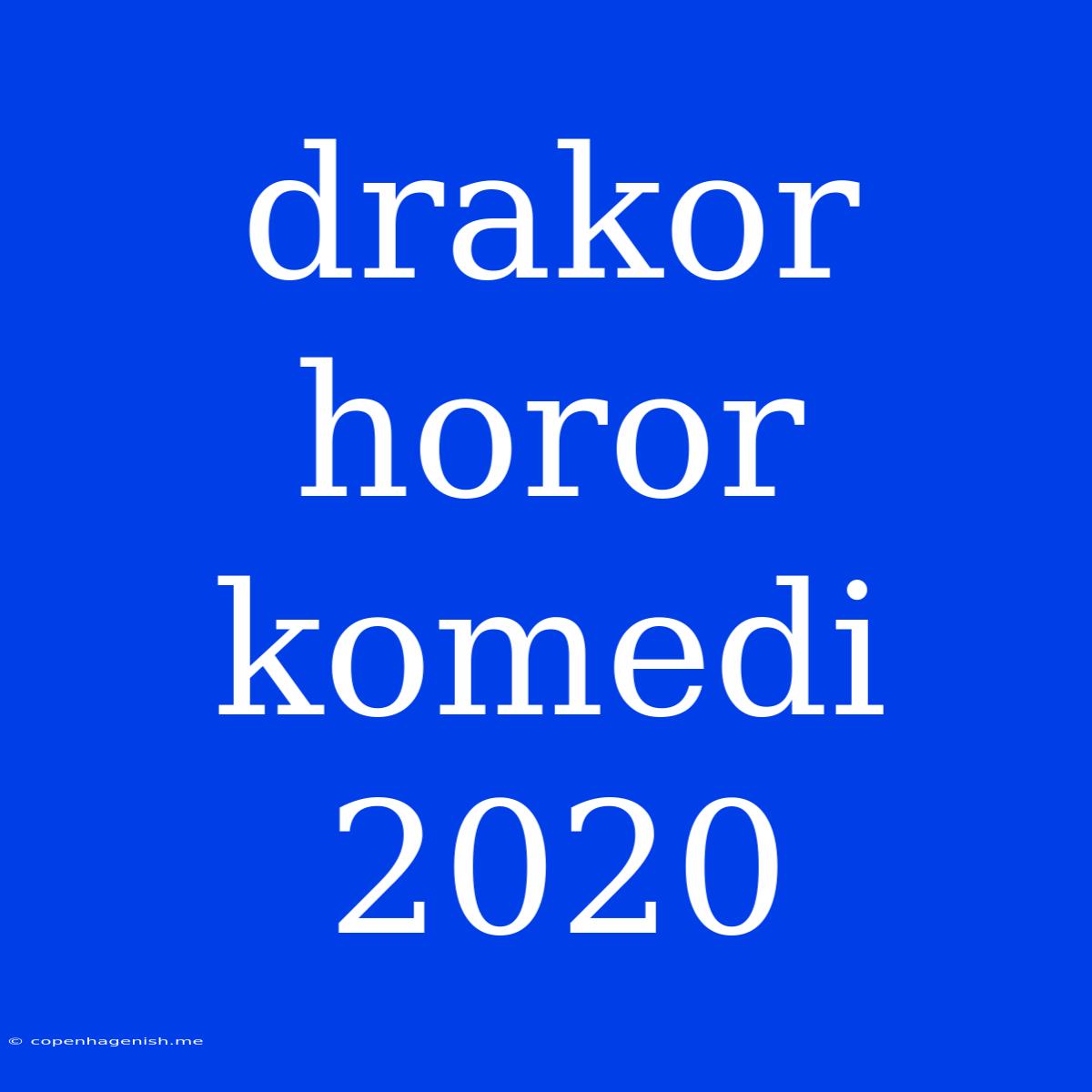 Drakor Horor Komedi 2020