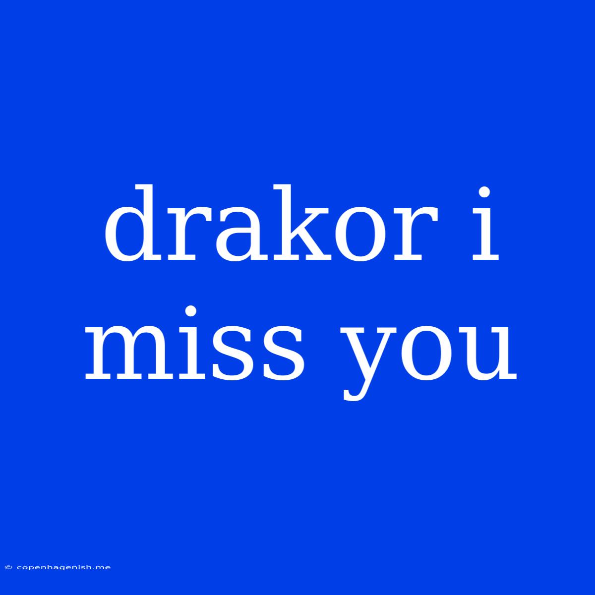 Drakor I Miss You