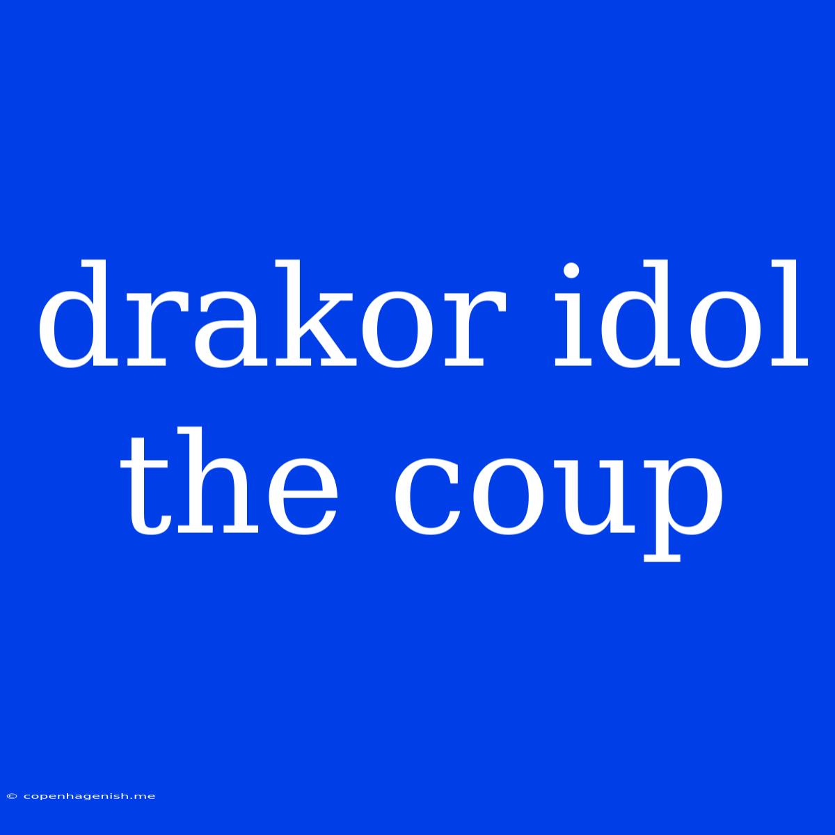 Drakor Idol The Coup