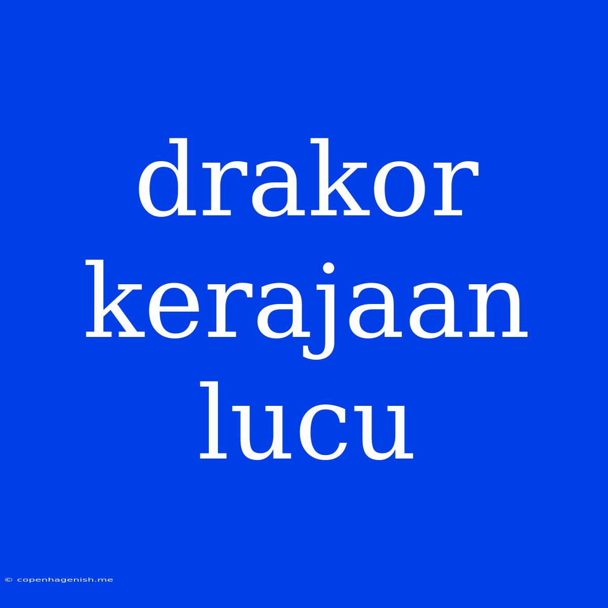 Drakor Kerajaan Lucu