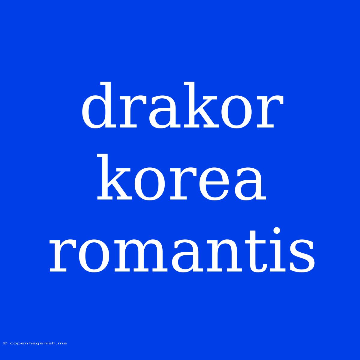 Drakor Korea Romantis