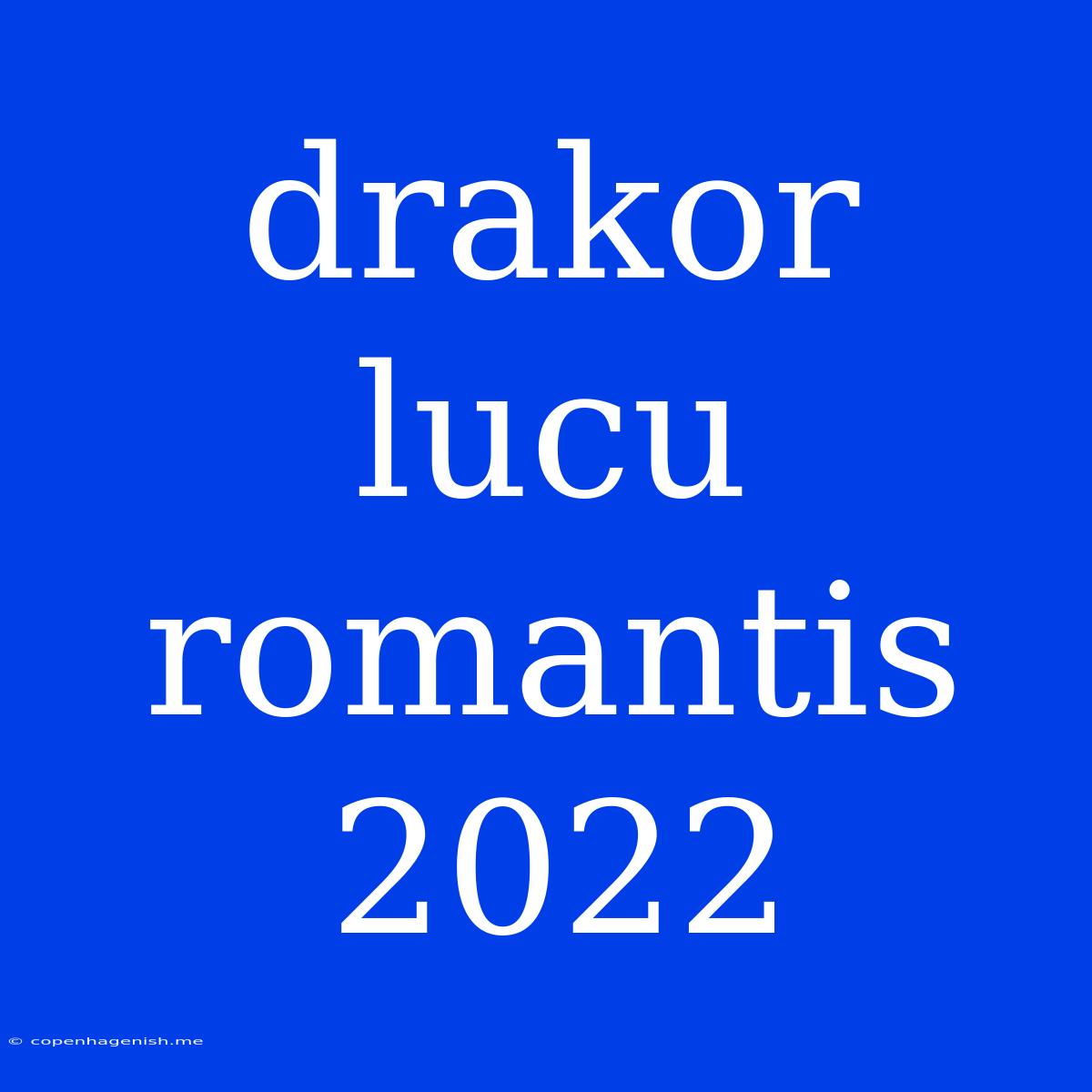 Drakor Lucu Romantis 2022