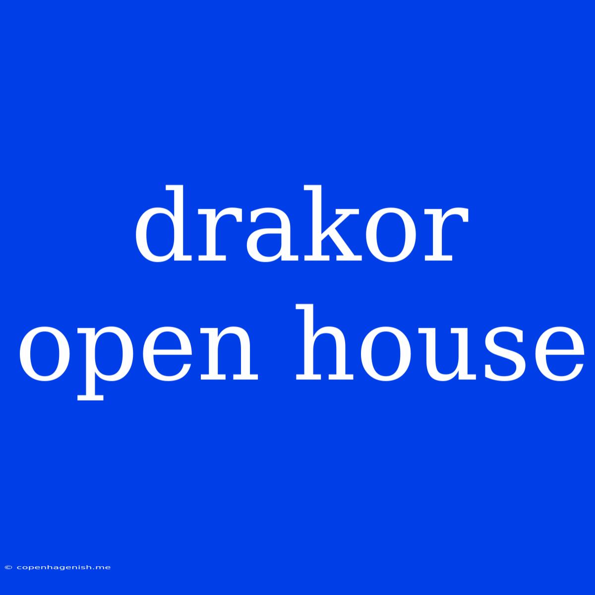 Drakor Open House