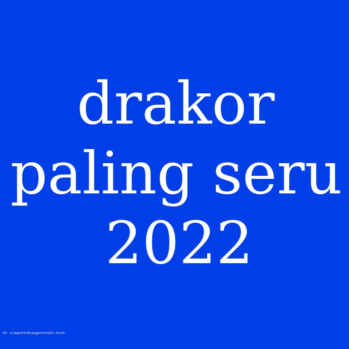 Drakor Paling Seru 2022