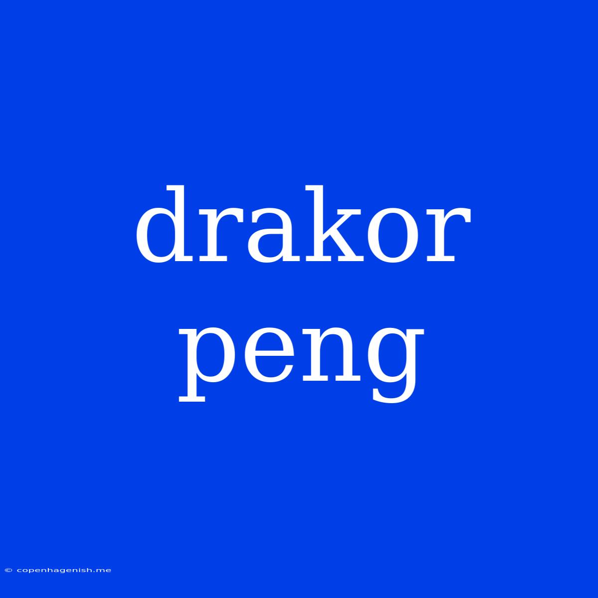 Drakor Peng