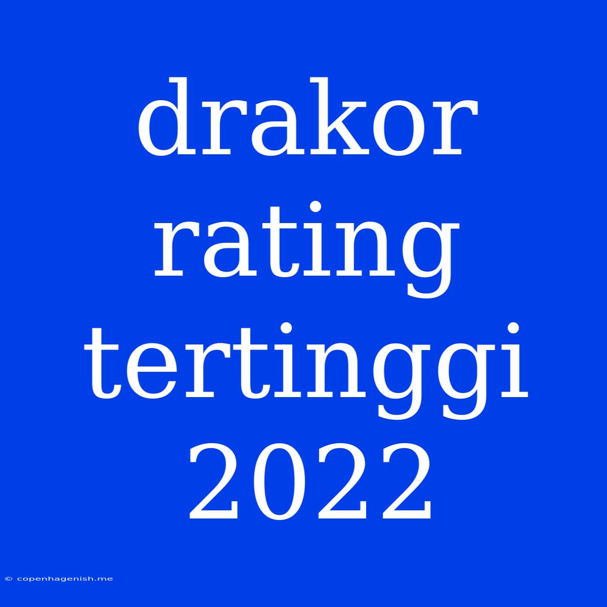 Drakor Rating Tertinggi 2022