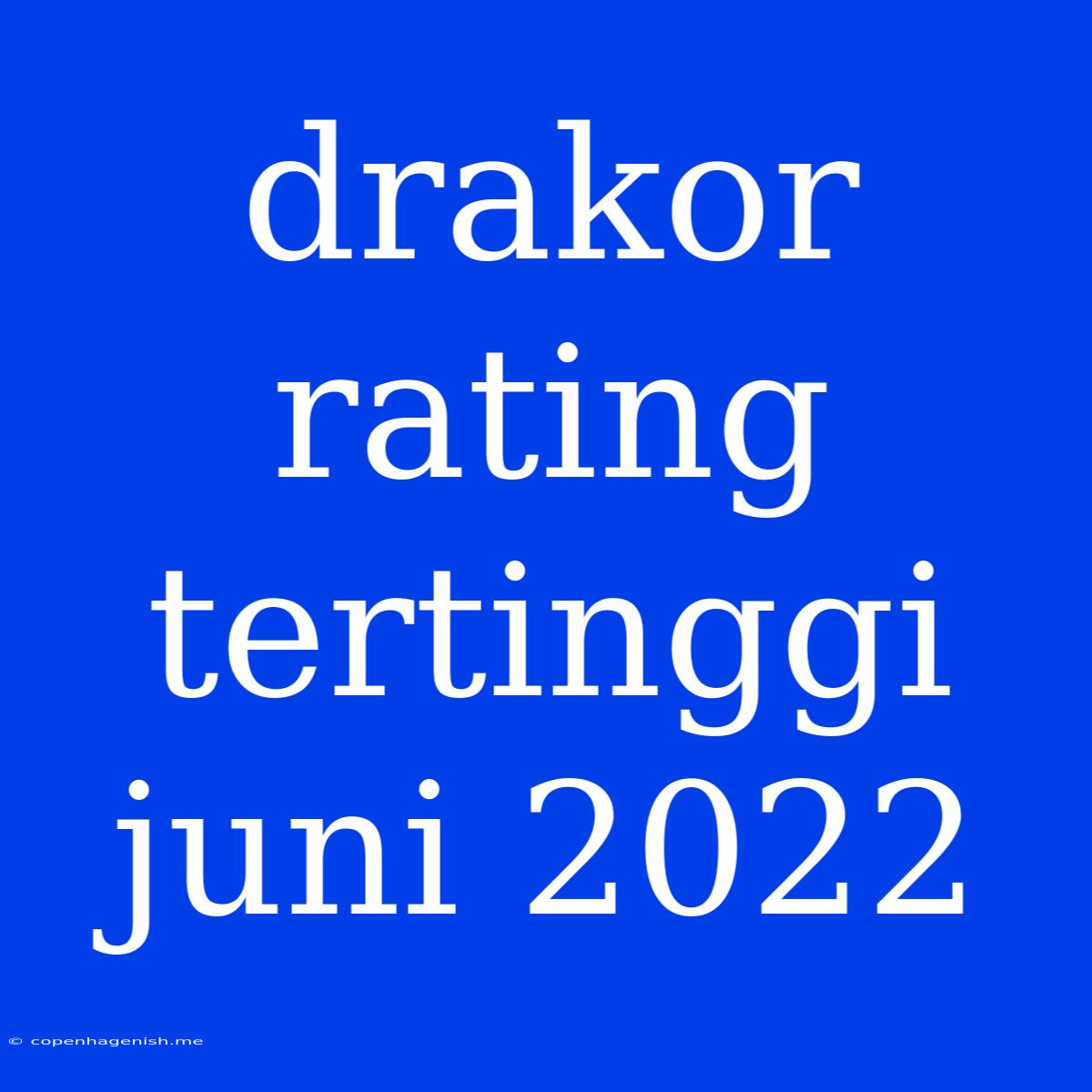 Drakor Rating Tertinggi Juni 2022