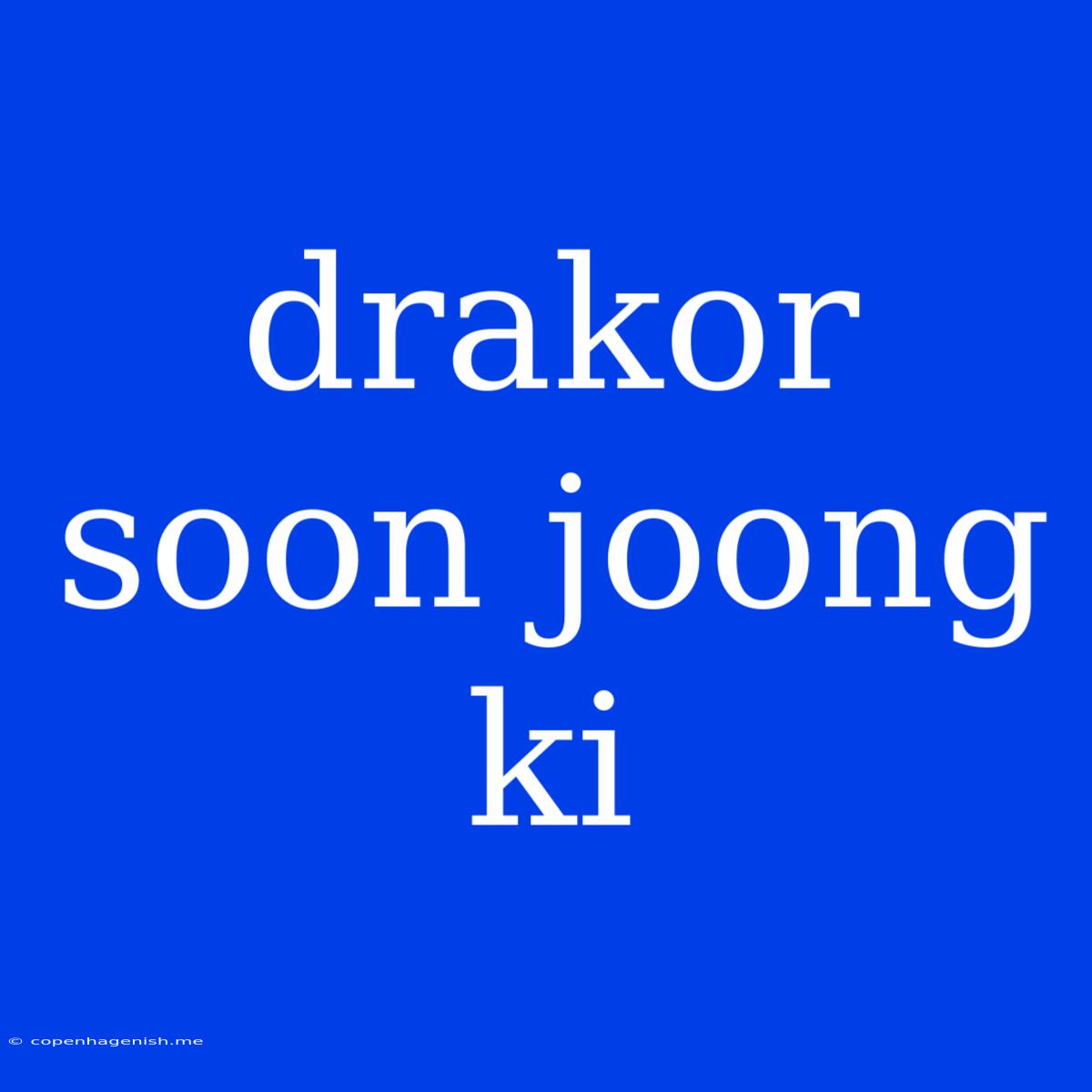 Drakor Soon Joong Ki