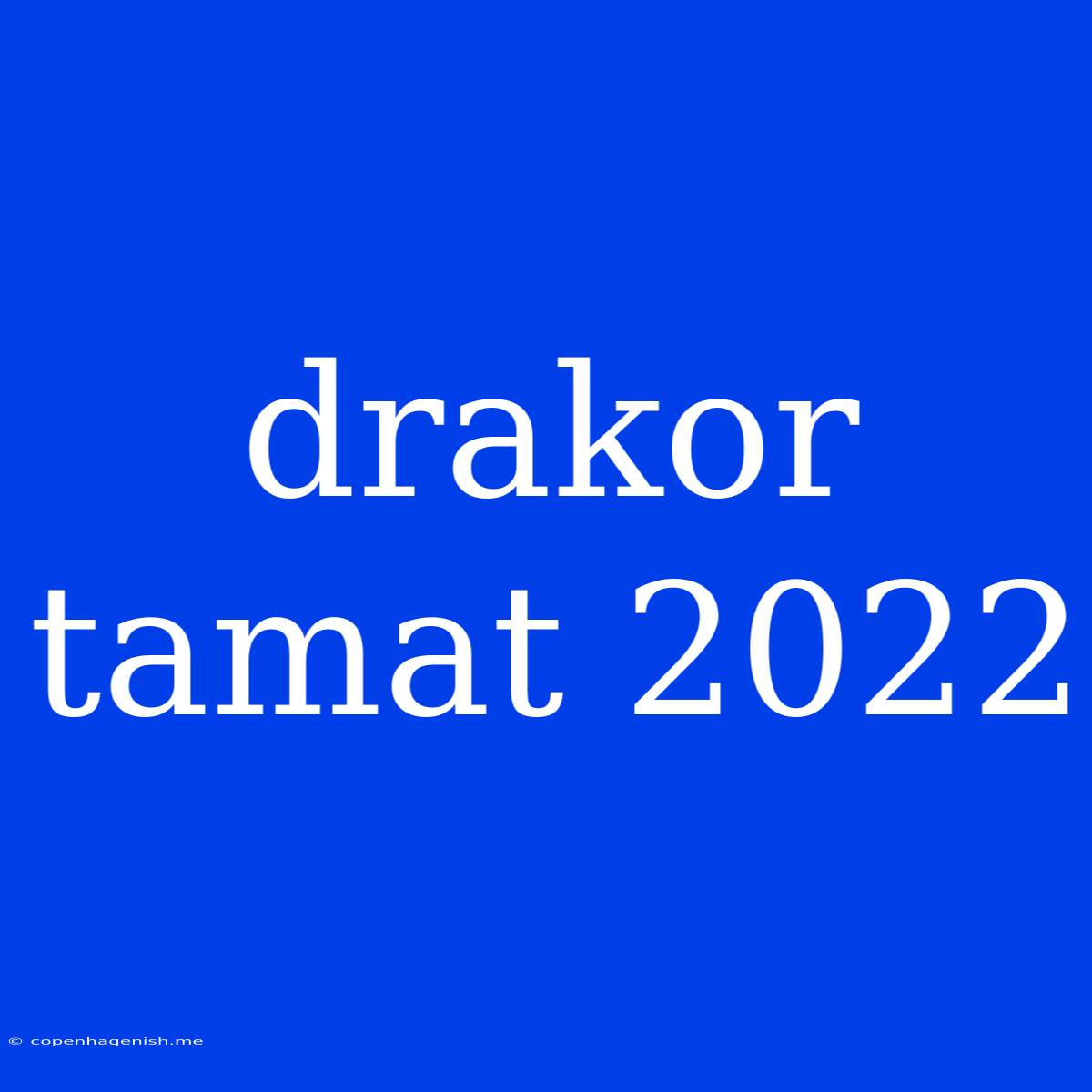 Drakor Tamat 2022