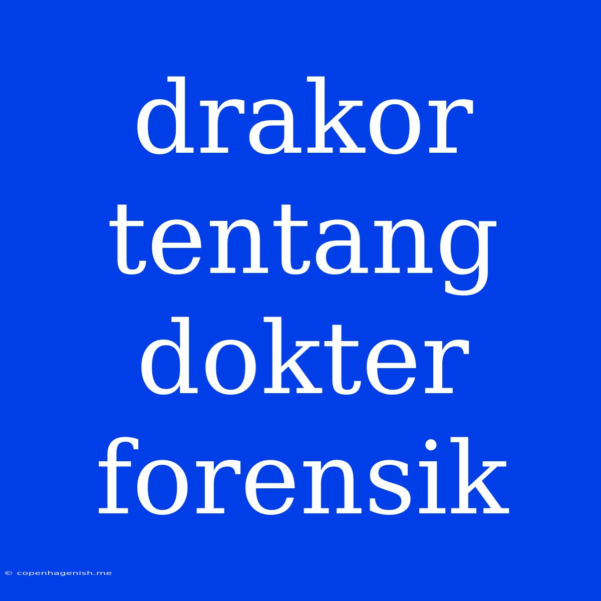 Drakor Tentang Dokter Forensik