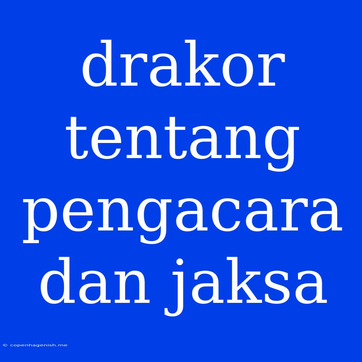 Drakor Tentang Pengacara Dan Jaksa