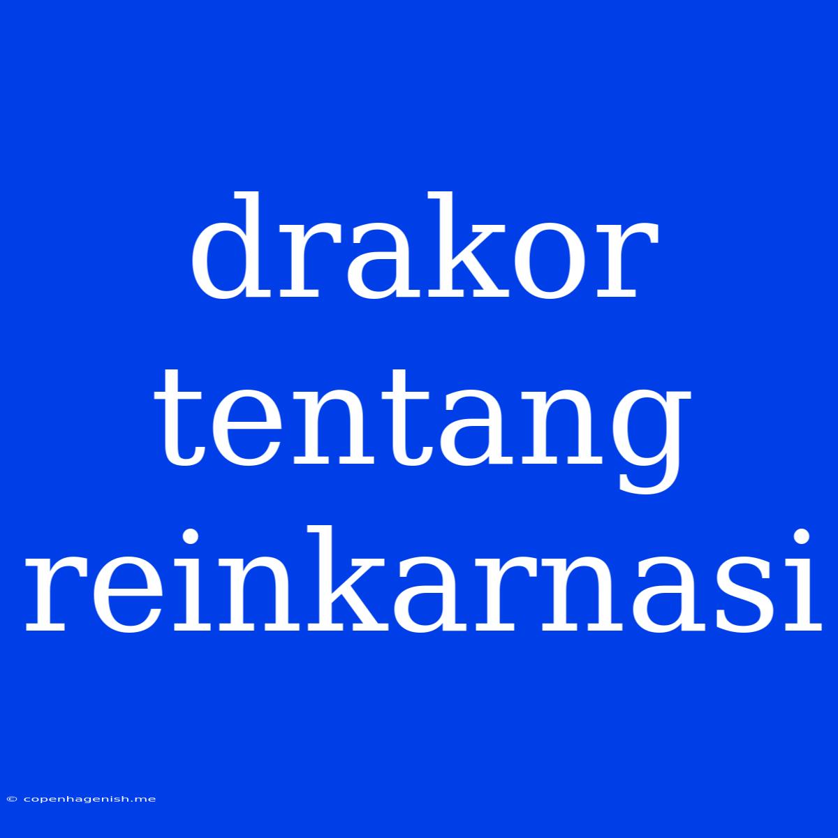 Drakor Tentang Reinkarnasi