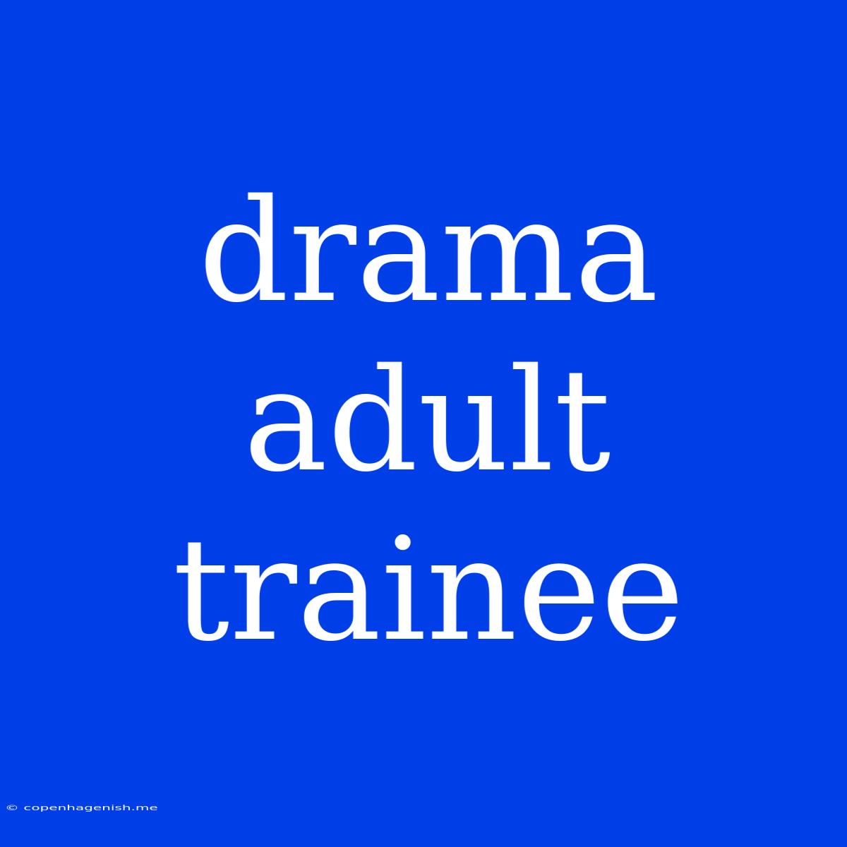 Drama Adult Trainee