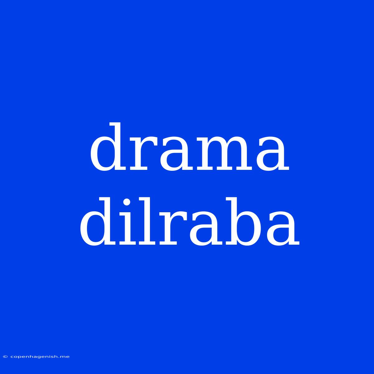 Drama Dilraba