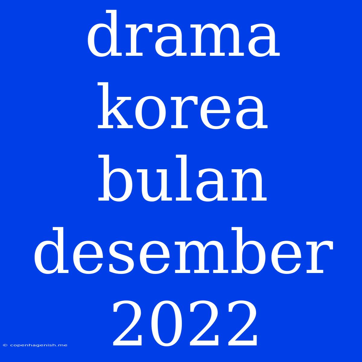 Drama Korea Bulan Desember 2022