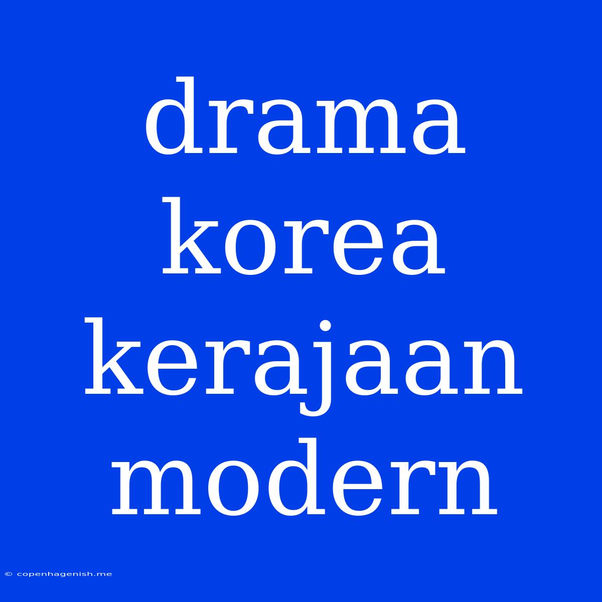 Drama Korea Kerajaan Modern