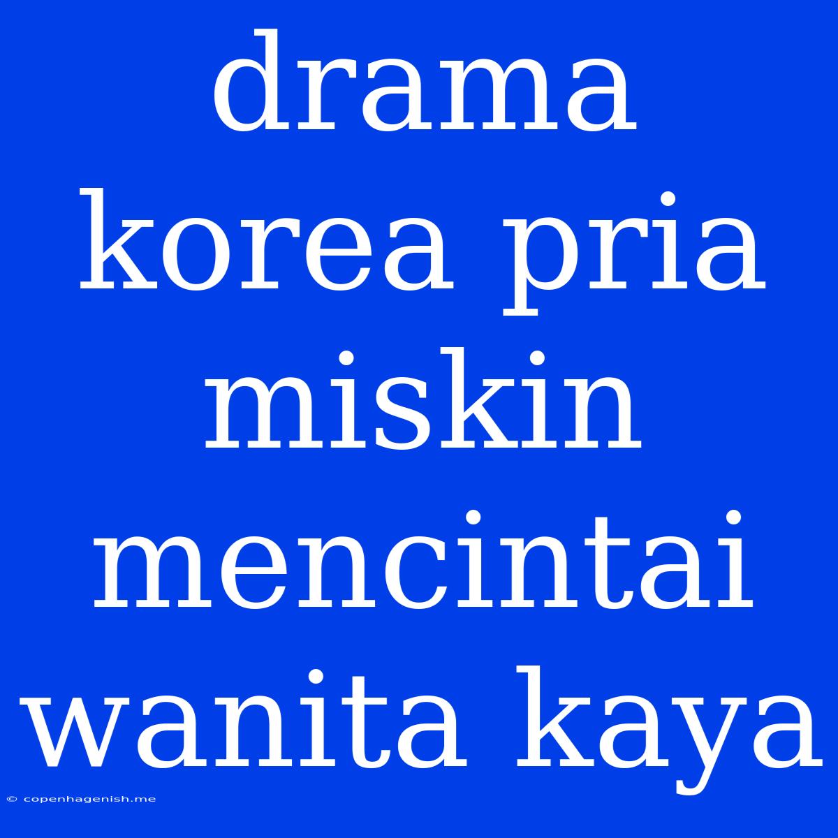 Drama Korea Pria Miskin Mencintai Wanita Kaya