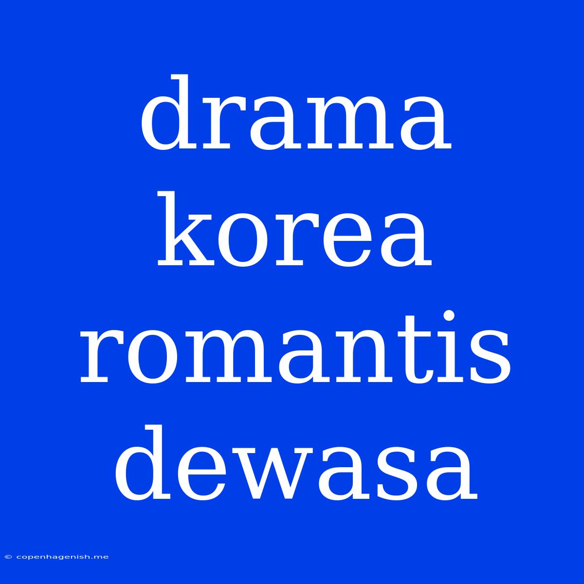 Drama Korea Romantis Dewasa