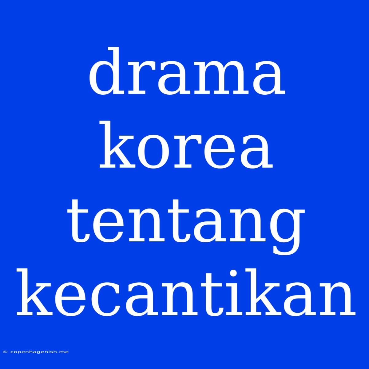 Drama Korea Tentang Kecantikan