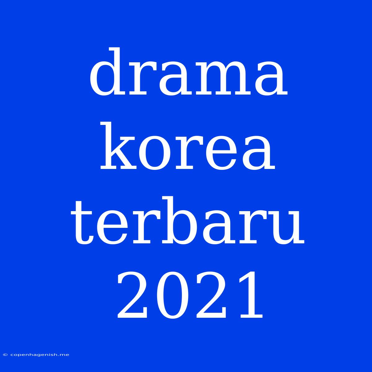 Drama Korea Terbaru 2021