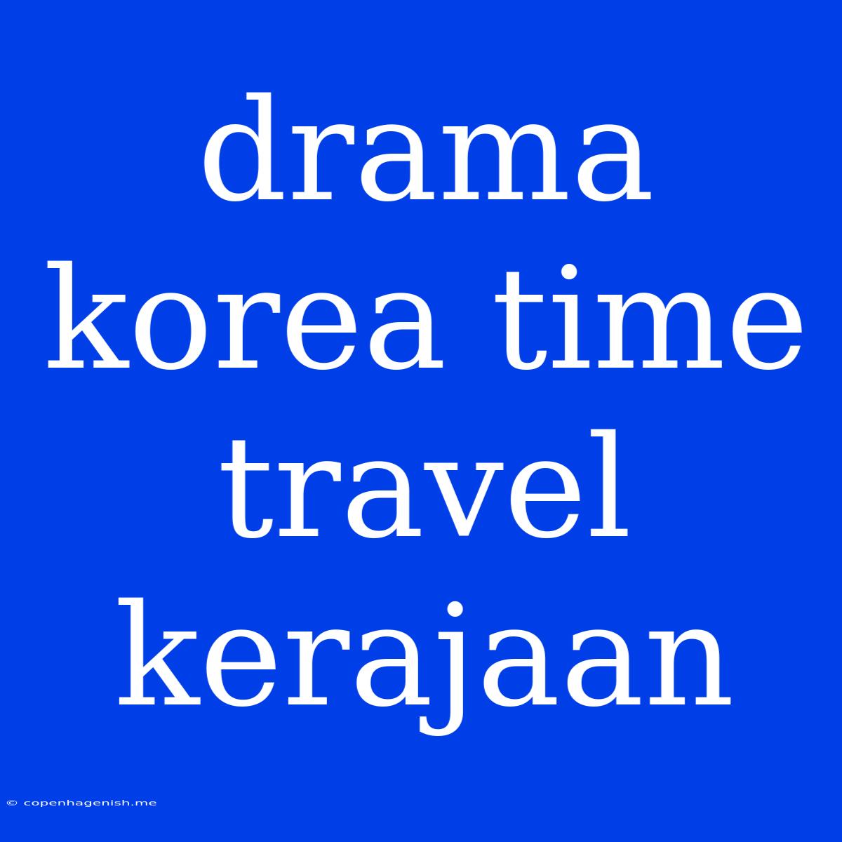 Drama Korea Time Travel Kerajaan