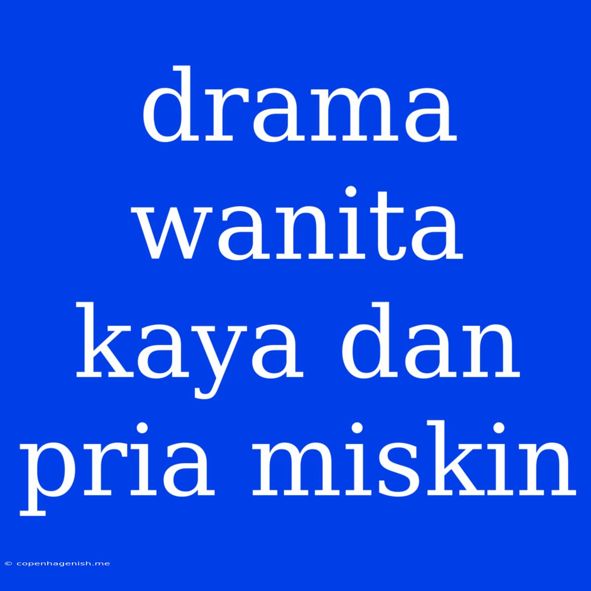 Drama Wanita Kaya Dan Pria Miskin