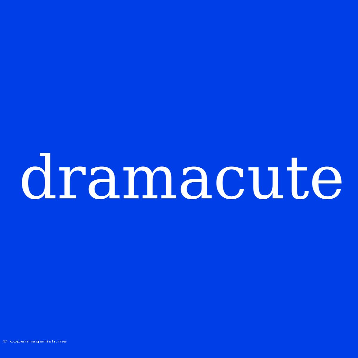 Dramacute