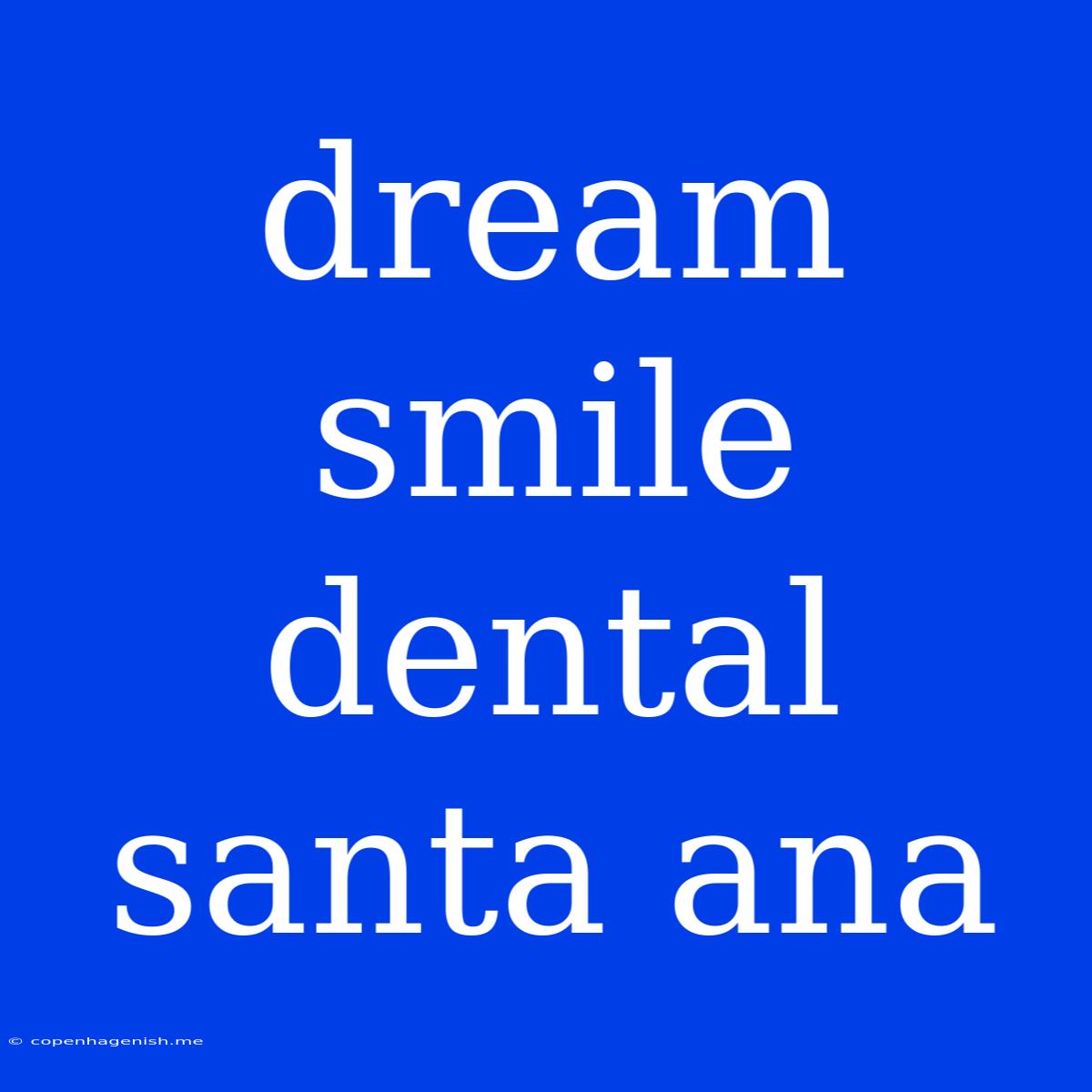 Dream Smile Dental Santa Ana