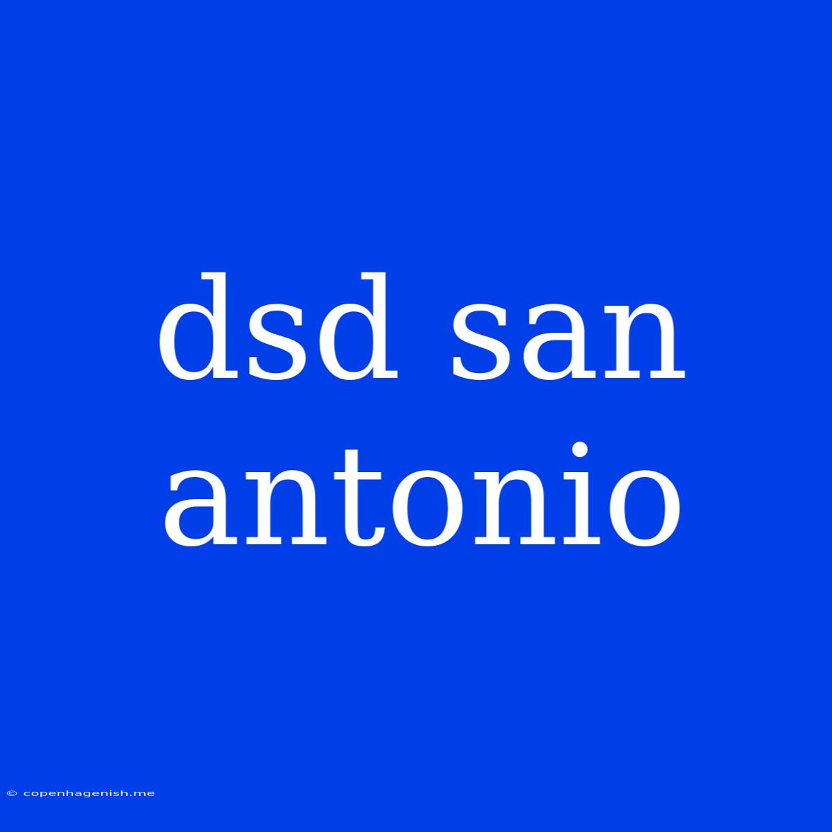 Dsd San Antonio