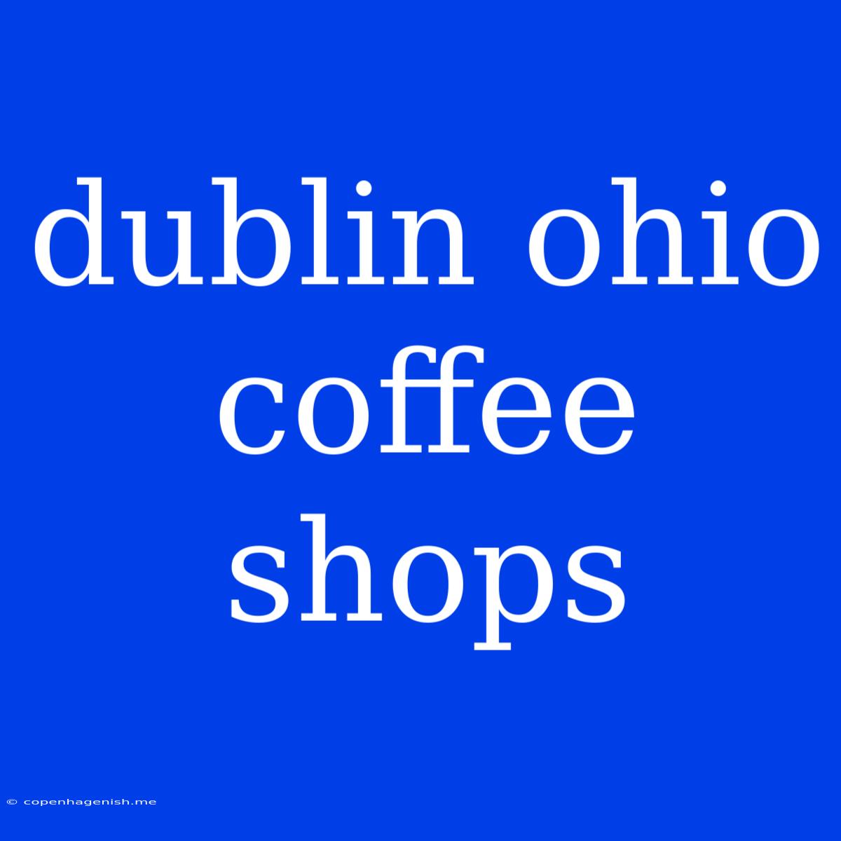 Dublin Ohio Coffee Shops