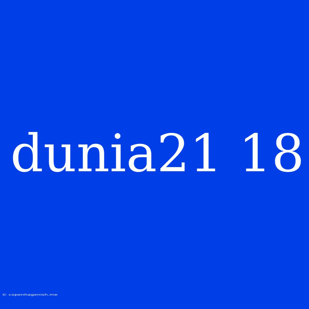 Dunia21 18