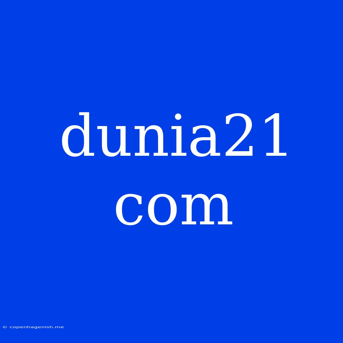 Dunia21 Com